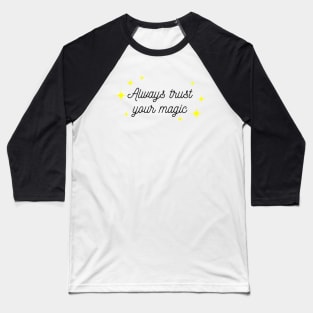 Always trust your Magic. Magical motivational design. Black and Yellow Baseball T-Shirt